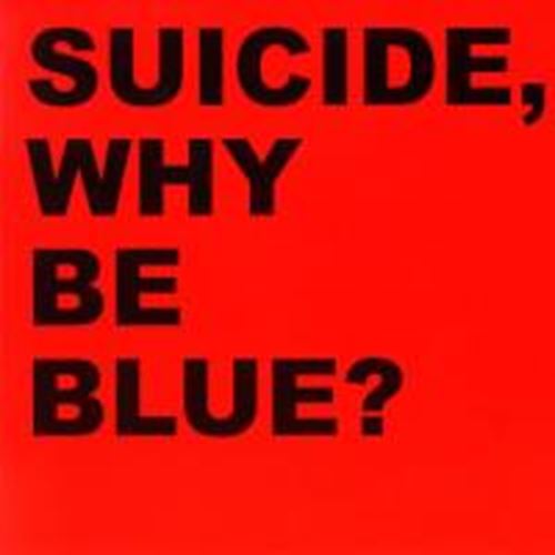 Suicide - Why Be Blue