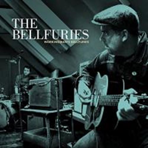 The Bellfuries - Workingman's Bellfuries