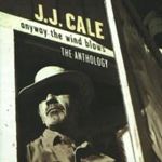 JJ Cale - Anyway the wind blows