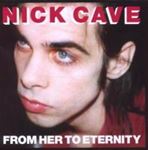 Nick Cave - From Her To Eternity