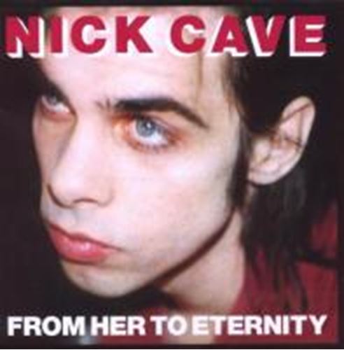 Nick Cave - From Her To Eternity