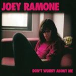 Joey Ramone - Don’t worry about me