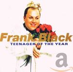 Frank Black - Teenager of the year