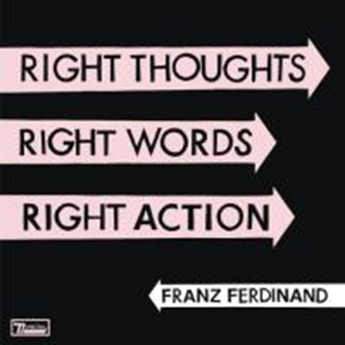 Franz Ferdinand - Right Thoughts, Right Words