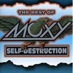 Moxy - Self Destruction: Best Of