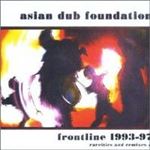 Asian Dub Foundation - Frontline 1993/97