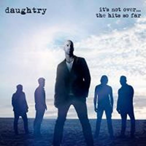 Daughtry - It's Not Over: Hits So Far
