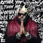 Rick Ross - Rather You Than Me