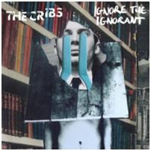 The Cribs - Ignore the Ignorant