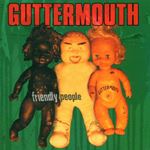 Guttermouth - Friendly people