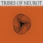 Tribes Of Neurot - Adaption And Survival