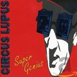 Circus Lupus - Super genius