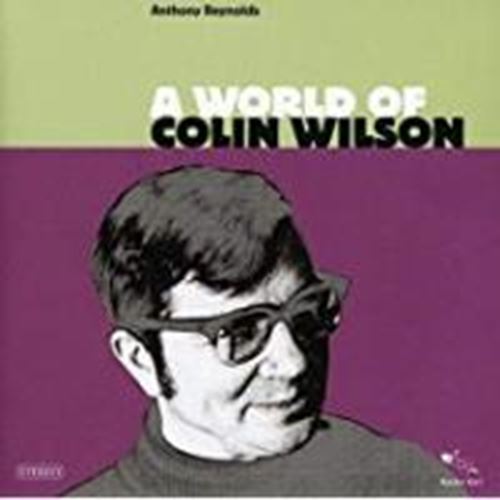 Anthony Reynolds - A World Of Colin Wilson