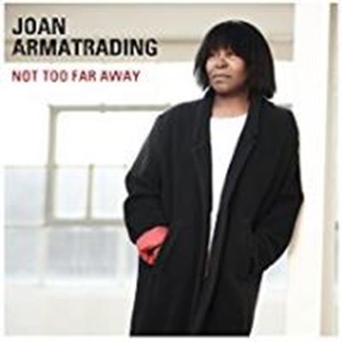Joan Armatrading - Not Too Far Away