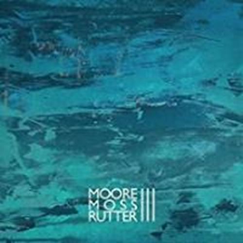 Moore Moss Rutter - Iii
