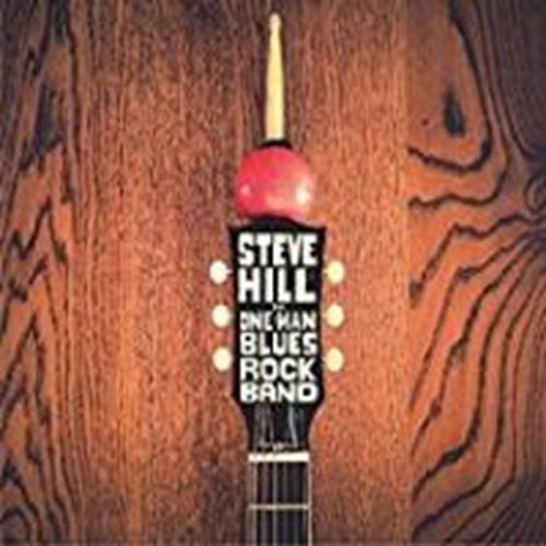 Steve Hill - One Man Blues Rock Band