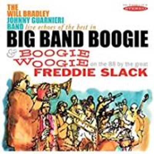 Will Bradley/freddie Slack - Live Echoes Of/boogie Woogie: On Th