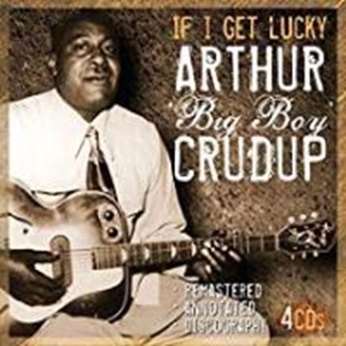 Arthur Big Boy Crudup - If A Get Lucky