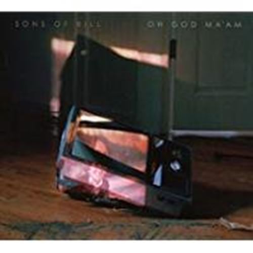 Sons Of Bill - Oh God Ma'am