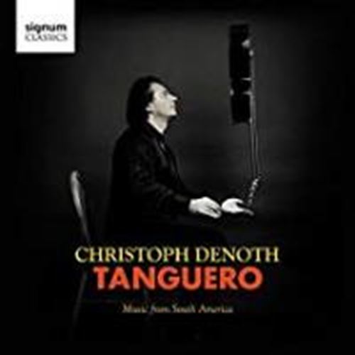 Christoph Denoth - Tanguero: Music From South America