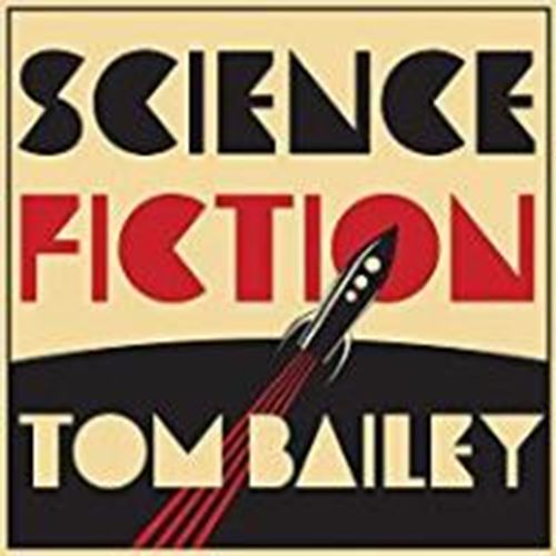 Tom Bailey - Science Fiction