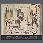 Daniel Carter/hilliard Greene - Live Constructions