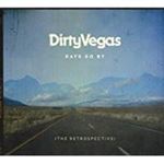Dirty Vegas - Days Go By - The Retrospective
