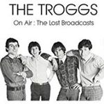 The Troggs - On Air: The Lost Broadcasts