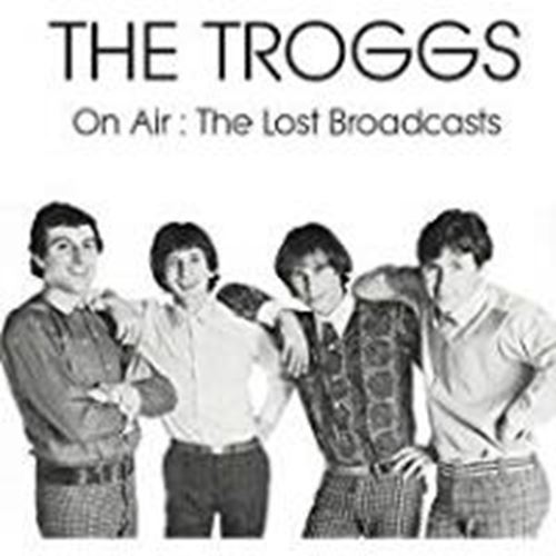 The Troggs - On Air: The Lost Broadcasts