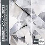 Benedikt Koch Quintet - True In No Possible World