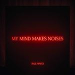 Pales Waves - My Mind Makes Noises