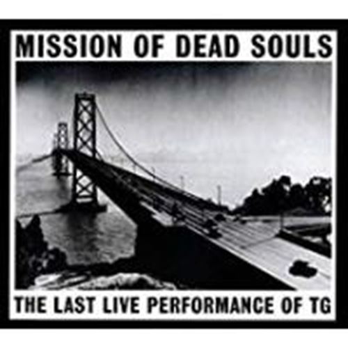Throbbing Gristle - Mission Of Dead Souls