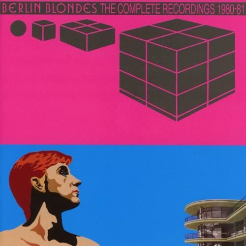 Berlin Blondes - Complete Recordings '80-'81