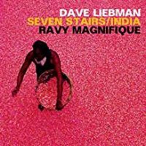 Dave Liebman/ravy Magnifique - Seven Stairs/india