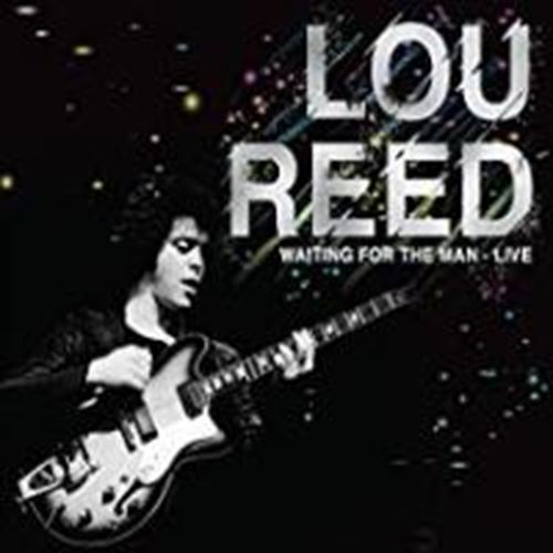 Lou Reed - Waiting For The Man: Live