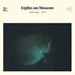Lights On Moscow - Aorta Songs - Part 1