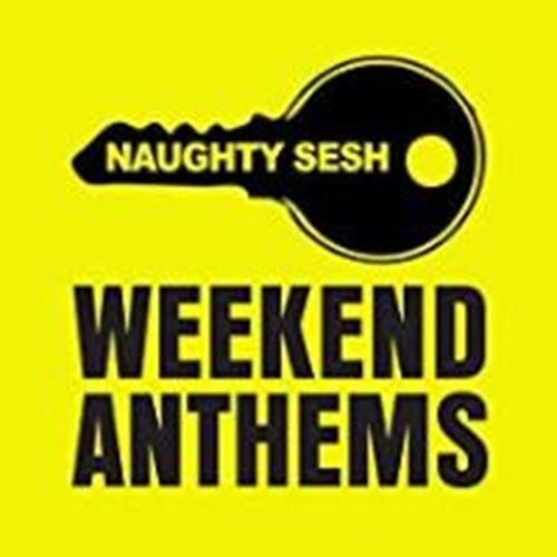 Various - Naughty Sesh: Weekend Anthems