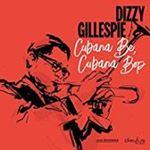 Dizzy Gillespie - Cubana Be, Cubana Bop