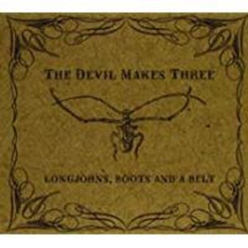 Devil Makes Three - Longjohns, Boots & A Belt
