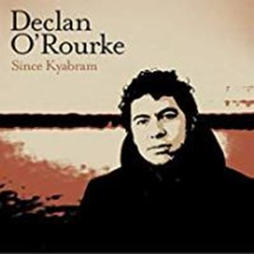Declan O'rourke - Since Kyabram