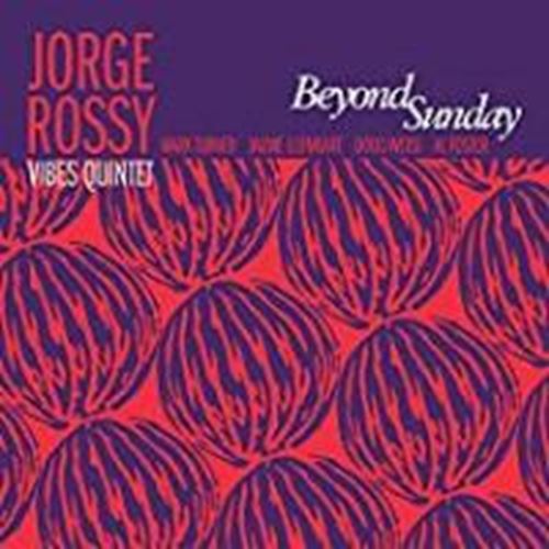 Jorge Rossy Vibes Quintet - Beyond Sunday
