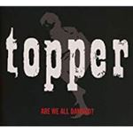 Topper - Are We All Damned