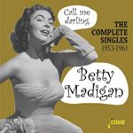Betty Madigan - Call Me Darling: Singles '53-'61