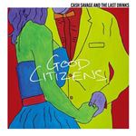 Cash Savage/last Drinks - Good Citizens