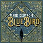 Mark Deutrom - The Blue Bird