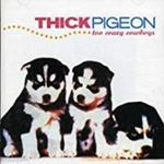 Thick Pigeon - Too crazy cowboys