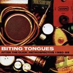 Biting Tongues - After the click 1980/89
