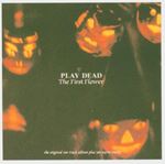 Play Dead - The First Flower