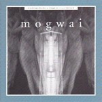 Mogwai - Kicking a dead pig