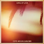 Kings Of Leon - Come Around Sundown